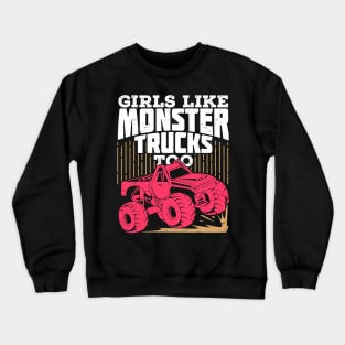 Girls Like Monster Trucks Too Crewneck Sweatshirt